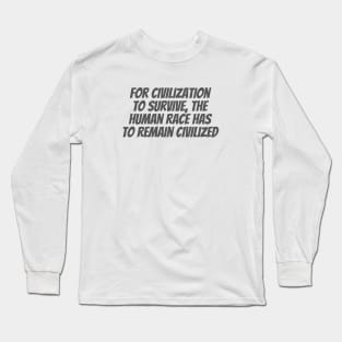 Civilized Long Sleeve T-Shirt